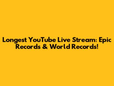 Longest YouTube Live Stream: Epic Records & World Records!