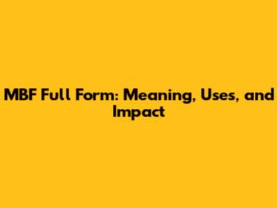 MBF Full Form: Meaning, Uses, and Impact