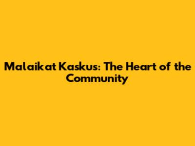 Malaikat Kaskus: The Heart of the Community