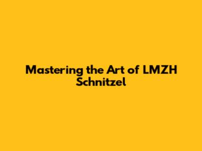 Mastering the Art of LMZH Schnitzel