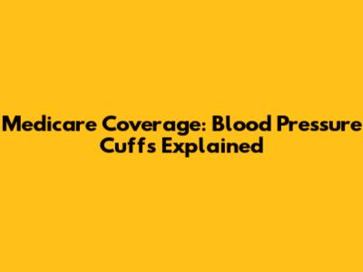 Medicare Coverage: Blood Pressure Cuffs Explained
