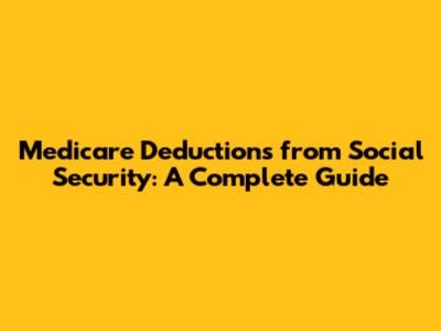 Medicare Deductions from Social Security: A Complete Guide