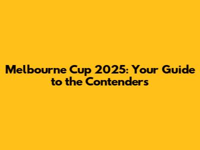 Melbourne Cup 2025: Your Guide to the Contenders