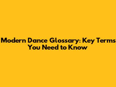 Modern Dance Glossary: Key Terms You Need to Know