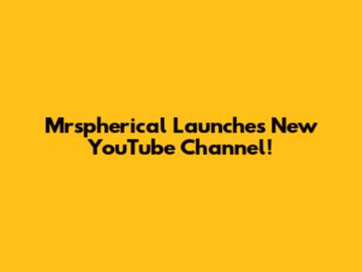 Mrspherical Launches New YouTube Channel!