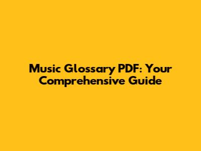 Music Glossary PDF: Your Comprehensive Guide