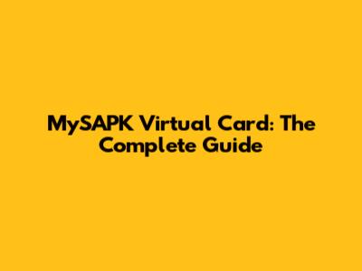 MySAPK Virtual Card: The Complete Guide