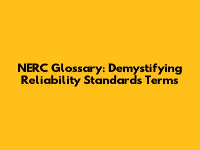 NERC Glossary: Demystifying Reliability Standards Terms