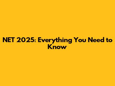 NET 2025: Everything You Need to Know