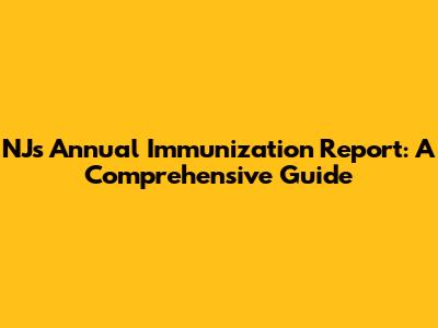NJ's Annual Immunization Report: A Comprehensive Guide