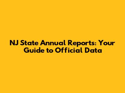 NJ State Annual Reports: Your Guide to Official Data