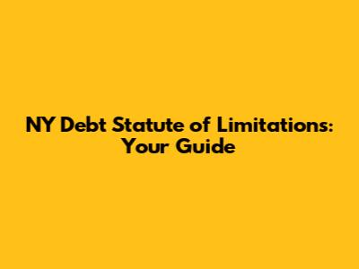 NY Debt Statute of Limitations: Your Guide