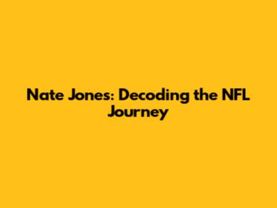 Nate Jones: Decoding the NFL Journey