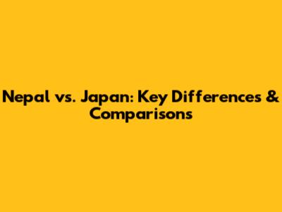 Nepal vs. Japan: Key Differences & Comparisons