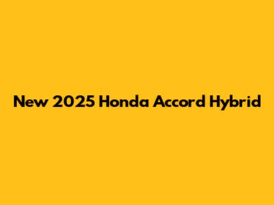 New 2025 Honda Accord Hybrid
