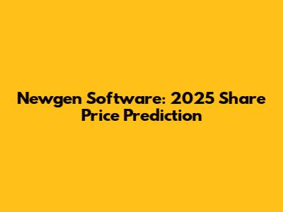 Newgen Software: 2025 Share Price Prediction