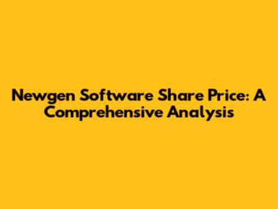 Newgen Software Share Price: A Comprehensive Analysis