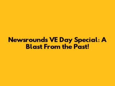 Newsround's VE Day Special: A Blast From the Past!