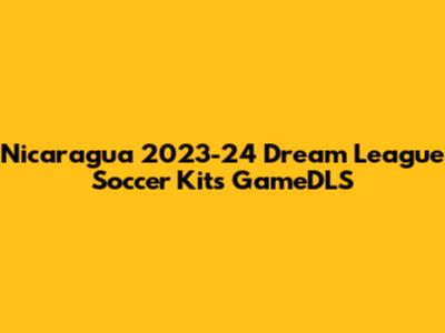Nicaragua 2023-24 Dream League Soccer Kits GameDLS