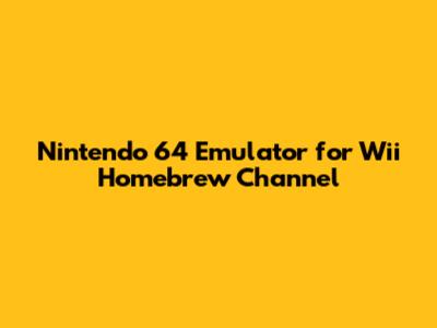 Nintendo 64 Emulator for Wii Homebrew Channel