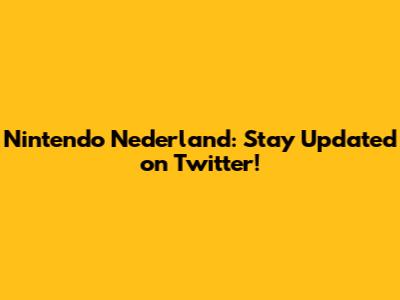 Nintendo Nederland: Stay Updated on Twitter!