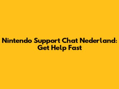 Nintendo Support Chat Nederland: Get Help Fast