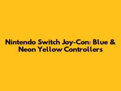 Nintendo Switch Joy-Con: Blue & Neon Yellow Controllers