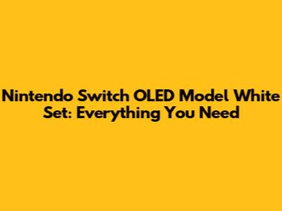 Nintendo Switch OLED Model White Set: Everything You Need