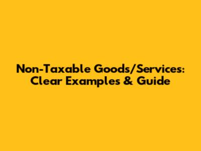 Non-Taxable Goods/Services: Clear Examples & Guide