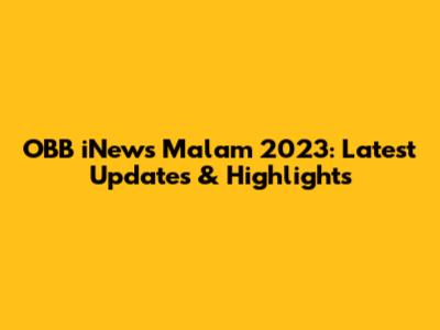 OBB iNews Malam 2023: Latest Updates & Highlights