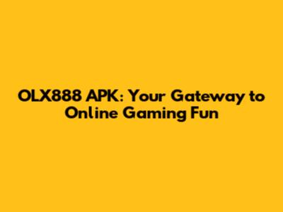 OLX888 APK: Your Gateway to Online Gaming Fun