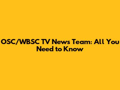 OSC/WBSC TV News Team: All You Need to Know