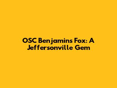 OSC Benjamin's Fox: A Jeffersonville Gem