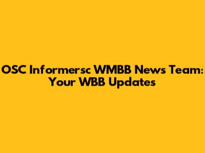OSC Informersc WMBB News Team: Your WBB Updates