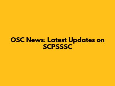 OSC News: Latest Updates on SCPSSSC