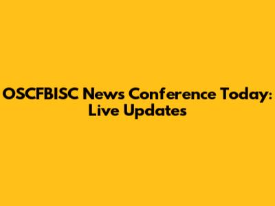 OSCFBISC News Conference Today: Live Updates