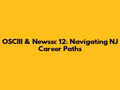 OSCIII & Newssc 12: Navigating NJ Career Paths
