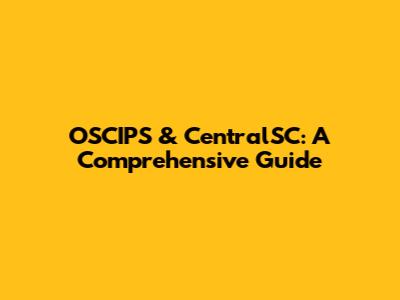 OSCIPS & CentralSC: A Comprehensive Guide