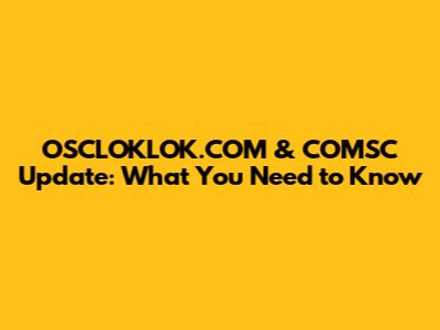 OSCLOKLOK.COM & COMSC Update: What You Need to Know
