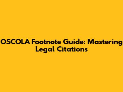 OSCOLA Footnote Guide: Mastering Legal Citations