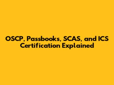 OSCP, Passbooks, SCAS, and ICS Certification Explained