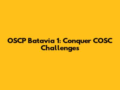 OSCP Batavia 1: Conquer COSC Challenges
