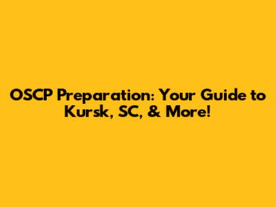 OSCP Preparation: Your Guide to Kursk, SC, & More!