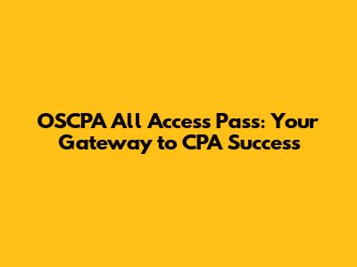 OSCPA All Access Pass: Your Gateway to CPA Success