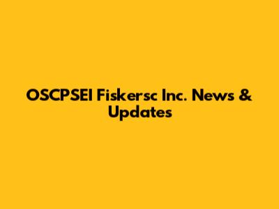 OSCPSEI Fiskersc Inc. News & Updates