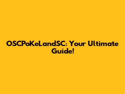 OSCPoKeLandSC: Your Ultimate Guide!