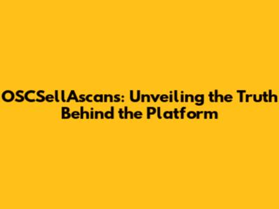 OSCSellAscans: Unveiling the Truth Behind the Platform
