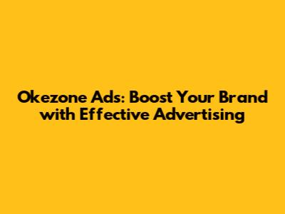 Okezone Ads: Boost Your Brand with Effective Advertising