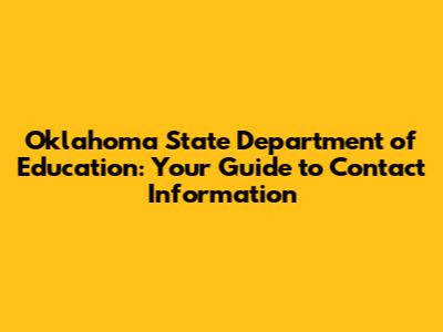 Oklahoma State Department of Education: Your Guide to Contact Information
