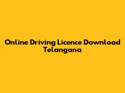 Online Driving Licence Download Telangana